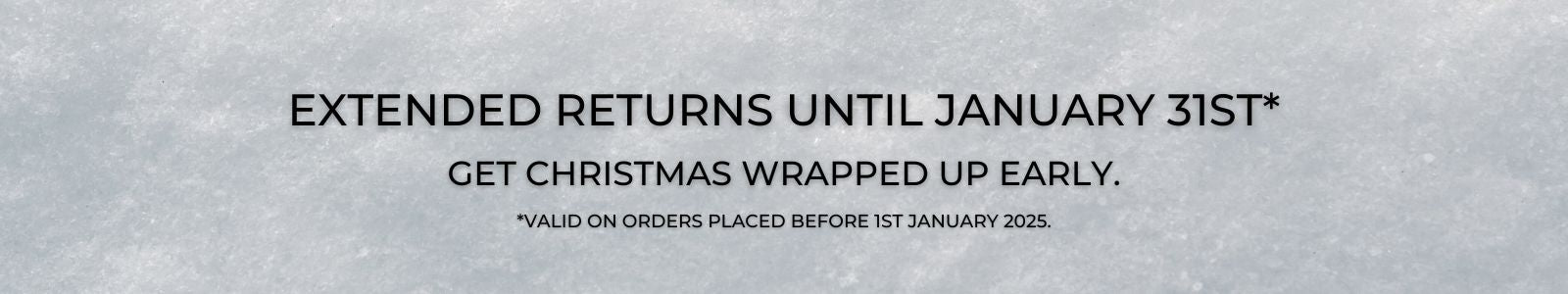 EXTENDED RETURNS UNTIL JANUARY 31ST